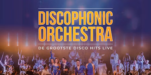 Arnhem | DE GROOTSTE DISCOHITS LIVE – Discophonic Orchestra — muziek in Arnhem